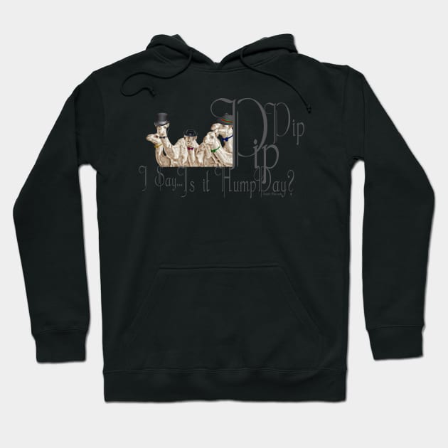 Brit Humour PipPip Gentlemen Camels  HumpDay Hoodie by IconicTee